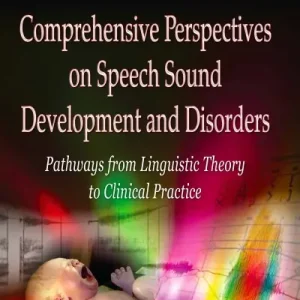 Bargain Comprehensive Perspectives on Speech Sound Development and Disorders: Pathways from Linguistic Theory to Clinical Practice