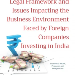 Legal Framework and Issues Impacting the Business Environment Faced by Foreign Companies Investing in India: Challenges and Opportunities Hot Picks