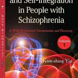 Worldwide Shipping Self-Fragmentation and Self-Integration in People with Schizophrenia. Volume 1: A Multi-dimensional Interpretation and Recovery