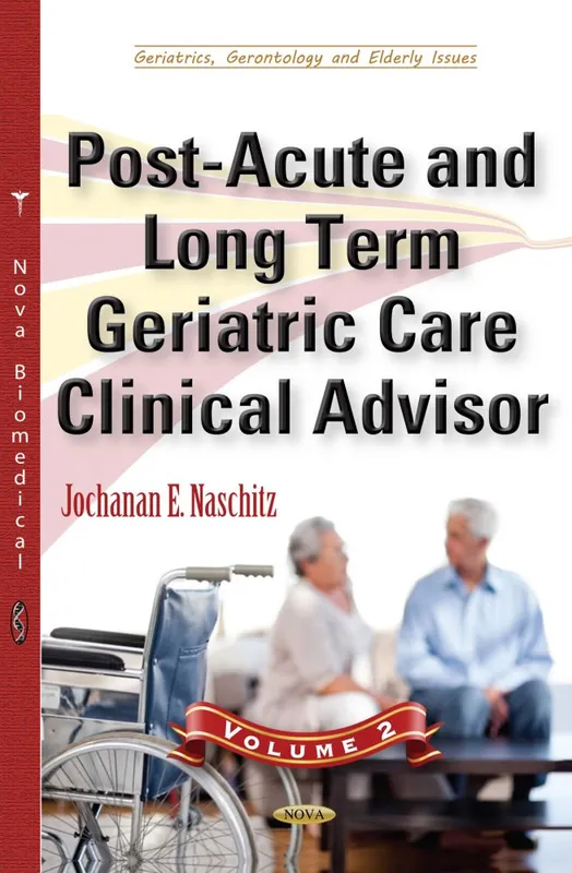 New Release Post-Acute and Long Term Geriatric Care Clinical Advisor. Volume II