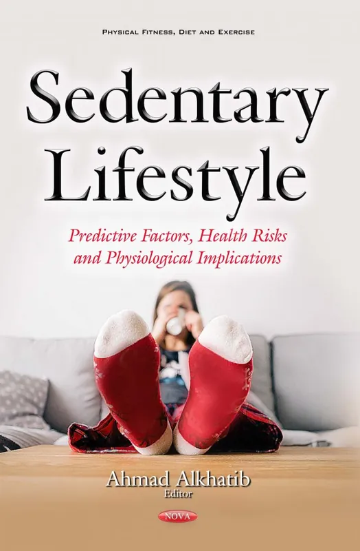 Sedentary Lifestyle: Predictive Factors, Health Risks and Physiological Implications Limited Time