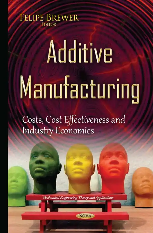Additive Manufacturing: Costs, Cost Effectiveness and Industry Economics Special Discount