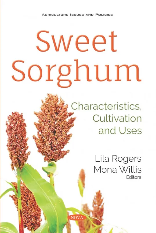Sweet Sorghum: Characteristics, Cultivation and Uses Warranty Included