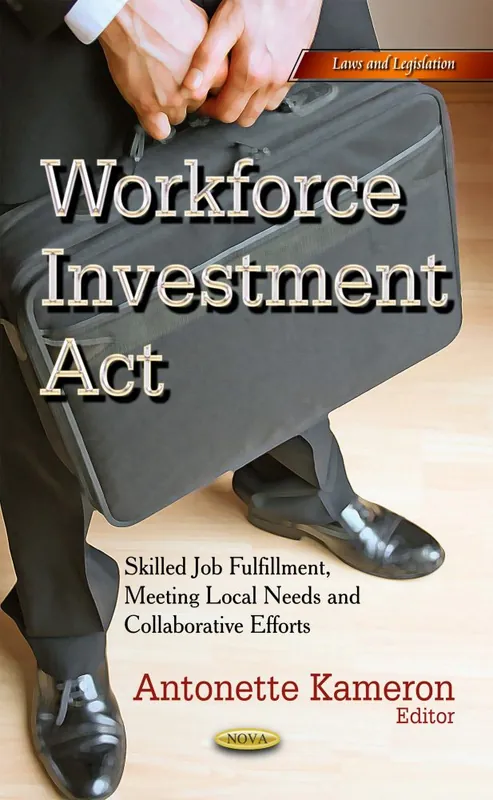 Bulk Order Workforce Investment Act: Skilled Job Fulfillment, Meeting Local Needs and Collaborative Efforts