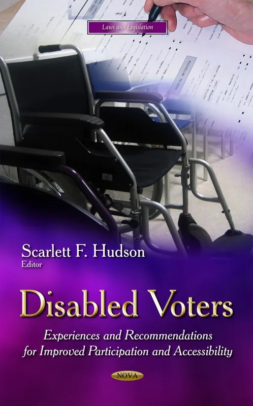 Disabled Voters: Experiences and Recommendations for Improved Participation and Accessibility Get Yours