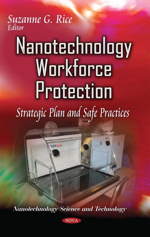 Today Only Nanotechnology Workforce Protection: Strategic Plan and Safe Practices