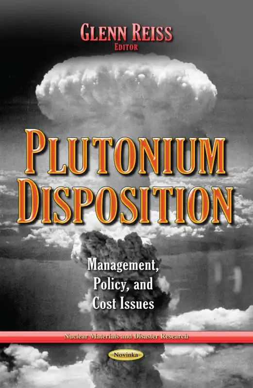 Plutonium Disposition: Management, Policy and Cost Issues Get Yours