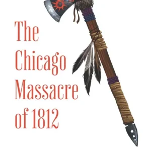 Worldwide Shipping The Chicago Massacre of 1812
