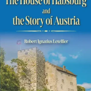 The House of Habsburg and the Story of Austria Limited Edition