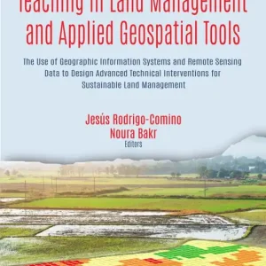 Teaching in Land Management and Applied Geospatial Tools: The Use of Geographic Information Systems and Remote Sensing Data to Design Advanced Technical Interventions for Sustainable Land Management Free Returns
