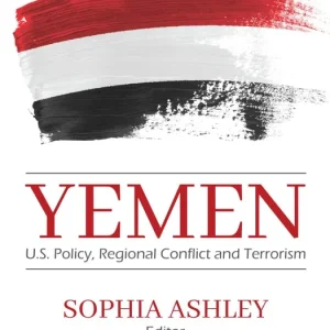 Yemen: U.S. Policy, Regional Conflict and Terrorism Fast Shipping