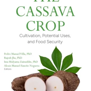 The Cassava Crop: Cultivation, Potential Uses, and Food Security Handmade