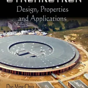 Synchrotron: Design, Properties and Applications Direct From Manufacturer