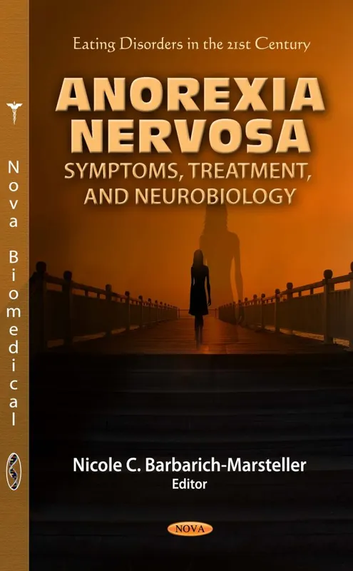 Anorexia Nervosa: Symptoms, Treatment, and Neurobiology Original