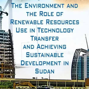 The Environment and the Role of Renewable Resources Use in Technology Transfer and Achieving Sustainable Development in Sudan Luxury
