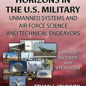 Budget Technology Horizons in the U.S. Military: Unmanned Systems and Air Force Science and Technical Endeavors