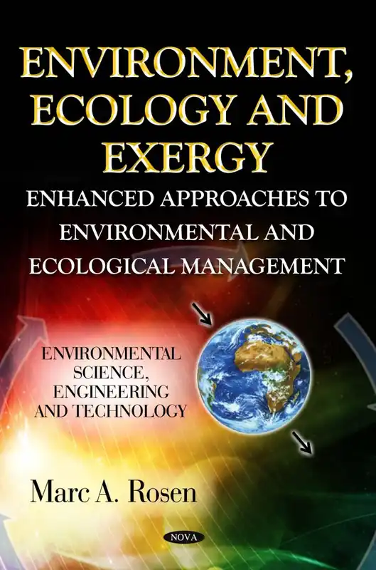 Environment, Ecology and Exergy: Enhanced Approaches to Environmental and Ecological Management Top Rated