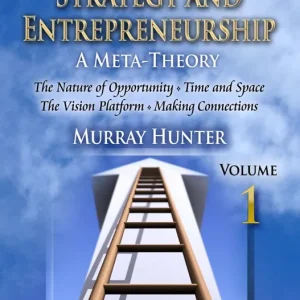 Weekend Sale Opportunity, Strategy and Entrepreneurship: A Meta-Theory. Volume 1: The Nature of Opportunity, Time and Space, The Vision Platform, and Making Connections