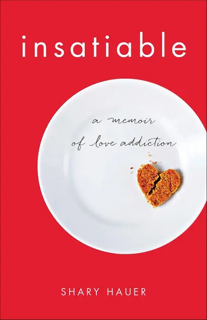 Warranty Included Insatiable: A Memoir of Love Addiction