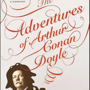 The Adventures of Arthur Conan Doyle: A Biography Hot Deal