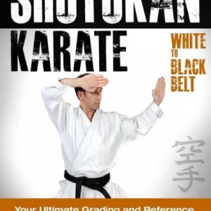 Shotokan Karate: Your Ultimate Grading and Training Guide (White to Black Belt) No Minimum Order