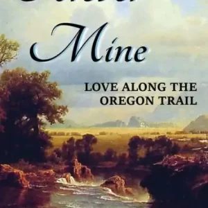 Forever Mine: Love Along the Oregon Trail Express Delivery