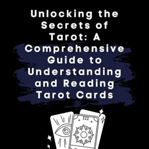 Save Now Unlocking the Secrets of Tarot: A Comprehensive Guide to Understanding and Reading Tarot Cards