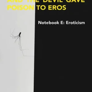 Notebook E: Eroticism And the Devil Gave the Poison to Eros Seasonal Sale