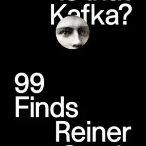 Don’t Miss Out Is that Kafka: 99 Finds