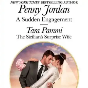 A Sudden Engagement & The Sicilian's Surprise Wife: An Anthology Exclusive Offer