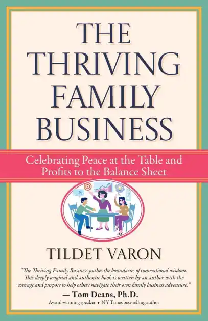 Limited Edition The Thriving Family Business: Celebrating Peace at the Table and Profits to the Balance Sheet