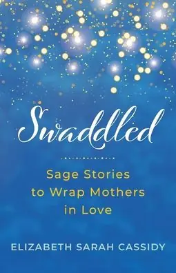 Buy Online Swaddled: Sage Stories to Wrap Mothers in Love