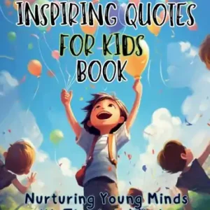 100 Inspiring Quotes for Kids Book: Nurturing Young Minds with Timeless Wisdom from Renowned Personalities Trusted Brand