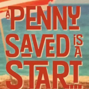 Original A Penny Saved Is A Start . . .: Memoirs of Rocky Neck