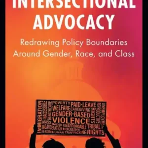 Today Only Intersectional Advocacy: Redrawing Policy Boundaries Around Gender, Race, and Class