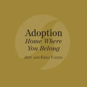 Order Now Adoption: Home Where You Belong: Catholic for a Reason IV