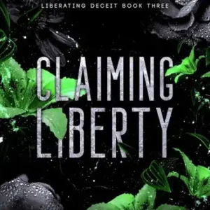 Editor’s Pick Claiming Liberty: Liberating Deceit Book Three