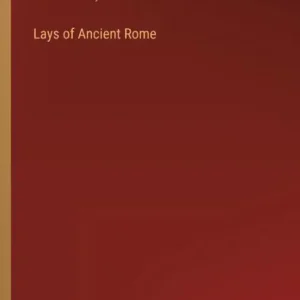 In Demand Lays of Ancient Rome