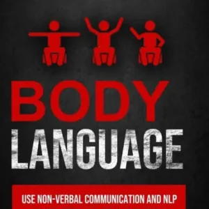 Body Language: Use Non-verbal Communication And Nlp To Influence And Persuade People (Learn Techniques That Psychologists And Fbi Agents Use To Read People) Factory Price