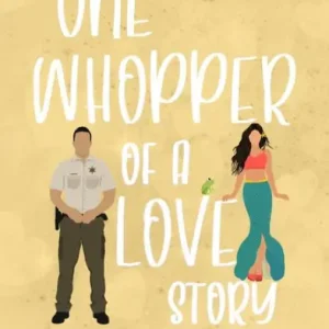 Get Yours One Whopper of a Love Story: A Sweet Romantic Comedy
