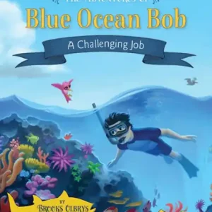 The Adventures of Blue Ocean Bob: A Challenging Job Affordable