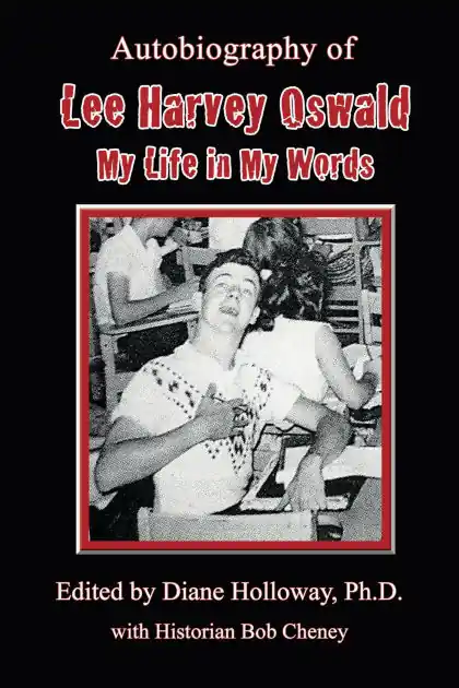 Autobiography of Lee Harvey Oswald:: My Life in My Words Crafted