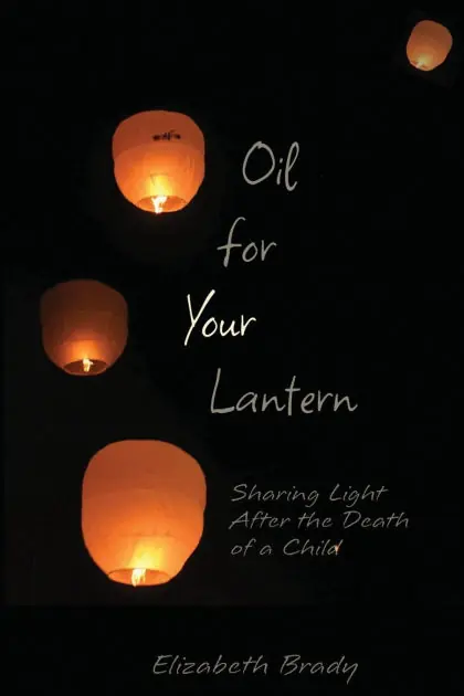 Oil for Your Lantern: Sharing Light After the Death of a Child Crafted
