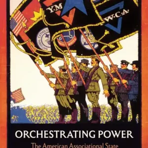 Orchestrating Power: The American Associational State in the First World War Clearance