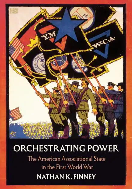 Orchestrating Power: The American Associational State in the First World War Clearance
