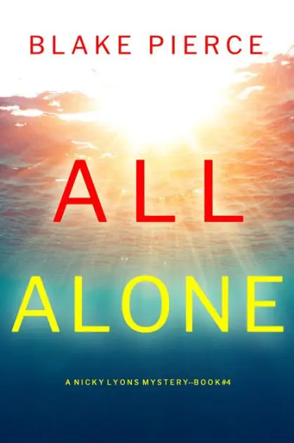All Alone (A Nicky Lyons FBI Suspense ThrillerBook 4) Place Order