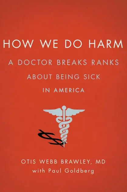 Affordable How We Do Harm: A Doctor Breaks Ranks About Being Sick in America
