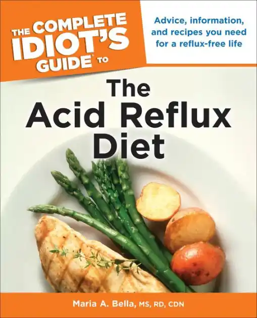 The Complete Idiot's Guide to the Acid Reflux Diet Don’t Miss Out