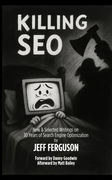 Killing SEO: New & Selected Writings on 30 Years of Search Engine Optimization Express Delivery