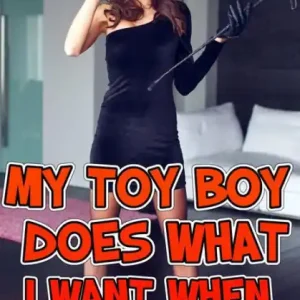 Brand New My Toy Boy Does What I Want When I Want